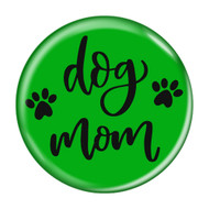 Enthoozies Dog Mom Green 2.25 Inch Diameter Pinback Button