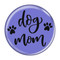 Enthoozies Dog Mom Periwinkle 2.25 Inch Diameter Pinback Button