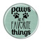 Enthoozies Paws are my Favorite Things 2.25" Pinback Button