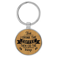Enthoozies First I Drink the Coffee then I do the Things Bamboo 1.5" x 3.5" Laser Engraved Keychain