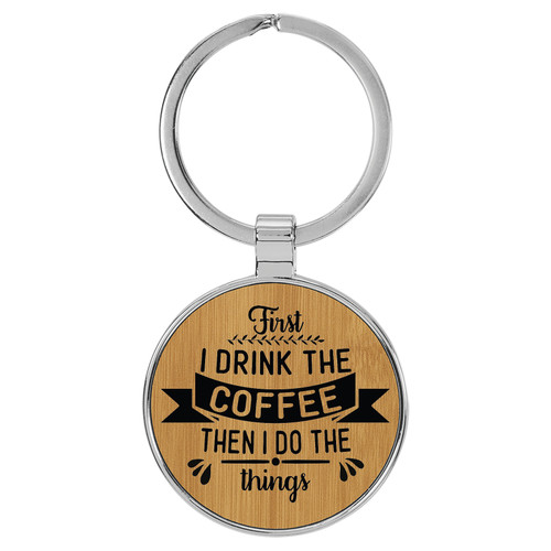 Enthoozies First I Drink the Coffee then I do the Things Bamboo 1.5" x 3.5" Laser Engraved Keychain