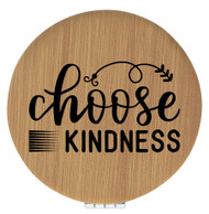 Enthoozies Choose Kindness Bamboo 2.5" Diameter Laser Engraved Leatherette Compact Mirror