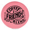 Enthoozies Coffee and Friends are the Perfect Blend Pink 2.5" Diameter Laser Engraved Leatherette Compact Mirror