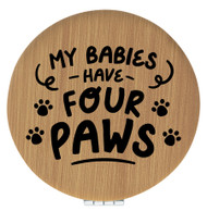 Enthoozies My Babies Have Four Paws Bamboo 2.5" Diameter Laser Engraved Leatherette Compact Mirror V2