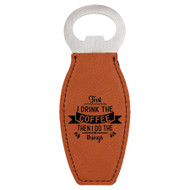 Enthoozies First I Drink The Coffee Then I Do The Things Laser Engraved Magnetic Bottle Opener - 1.75 Inches x 4.75 Inches