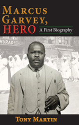 Marcus Garvey, Hero: A First Biography - Tony Martin