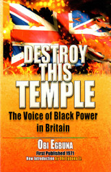 Destroy This Temple: The Voice of Black Power in Britain - Obi Egbuna