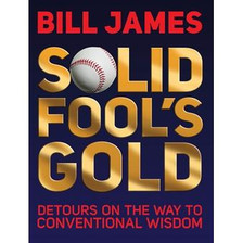 Since he first began publishing his Baseball Abstracts in the 1980's, Bill James has constantly challenged conventional wisdom by asking simple questions like, “Is that really true?” or “What if we looked at the question this way?” He has sparked a virtual revolution in the way the game of baseball is understood and played, from how players are evaluated or positioned to whether or not they should attempt to bunt or steal a base. In Solid Fool’s Gold James is still asking questions.