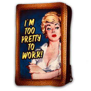 I'm Too Pretty to Work! Zipper Coin Pouch