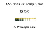USA Trains 24" Straight Track R81060 12/case 