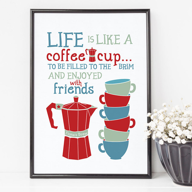 Life Is Like A Coffee Cup Personalised Print 