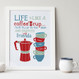Life Is Like A Coffee Cup Personalised Print