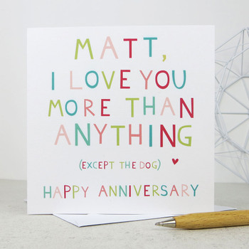 I love you more than anything (except the dog) anniversary card