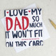 I Love My Dad So Much Fathers Day Card / Birthday Card
