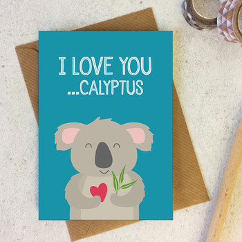 I Love You... calyptus! - Funny Koala Love Card, Anniversary Card