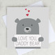 Love You Daddy Bear - Father's Day - First Father's Day - Greetings Card