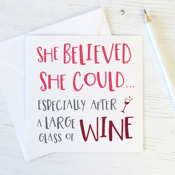 She Believed She Could - funny motivational wine card by Wink Design 