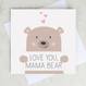 Love You Mama Bear - Mother's Day or Birthday Card for Mum by Wink Design 
