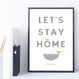 Let's Stay Home Personalised Print