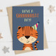 Tiger Birthday Card - 'Have a Great Day!'