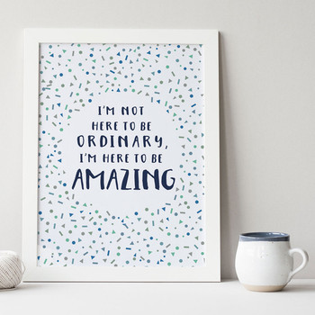 Here to Be Amazing Print by Wink Design 