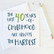 Funny 40th Birthday Card 'The First 40 Years of Childhood'