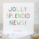 Personalised Congratulations Card 'Jolly Splendid News'