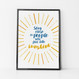 Stay Close To People Who Feel Like Sunshine - Motivational Print by Wink Design