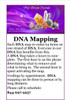 DNA Mapping
Awakening the dormant power of your genetic coding can unlock potential in every area of your life, as well as the lives of your loved ones in both the past and future.
 
Imagine being able to recode DNA so that positive or dormant traits could be enhanced and negative traits could be diminished. Similar to turning a light switch on or off. 
 
Each DNA Map re-codes 64 items on one strand of DNA.  Everyone in our DNA line benefits from this.
A DNA Map takes 2 hours to complete.  The first hour is on the phone determining what to remove and what to bring in.  The second hour is spent activating the map.
Healings by appointment.  DNA healing can be done in person or by long distance.
Please call to schedule: 844-697-9257