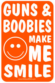 "GUNS AND BOOBIES MAKE ME SMILE" PRO 2ND AMENDMENT PRO-FIREARMS 4x6 Inch Political Bumper Sticker