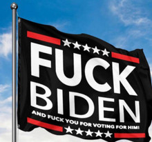 Fuck Biden - And Fuck You For Voting For Him - 3 x 5 Foot Flag With Grommets