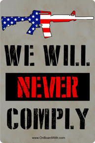 We Will Never Comply - Come And Take It - 2nd Amendment 4x6 Inch Bumper Sticker