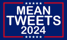 Mean Tweets 2024 - President Donald Trump 6 x 3.75 Inch Political Bumper Sticker