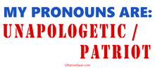 My Pronouns Are Unapologetic Patriot 4 x 2.6 Inch Bumper Sticker