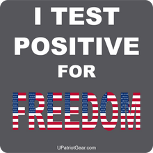 I Test Positive For Freedom 4 Inch Square Bumper Sticker