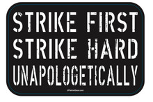 Strike First Unapologetically 6 x 4 Inch Bumper Sticker