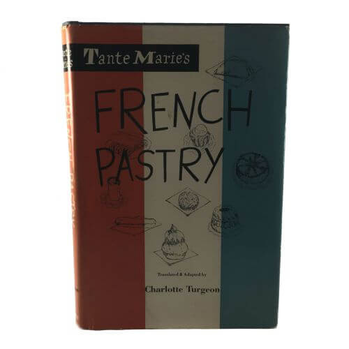 Vintage Cookbook Tante Maries French Pastry Turgeon 1954
