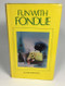 Cookbook Fun with Fondue by Sarah Leigh Keiller 1972