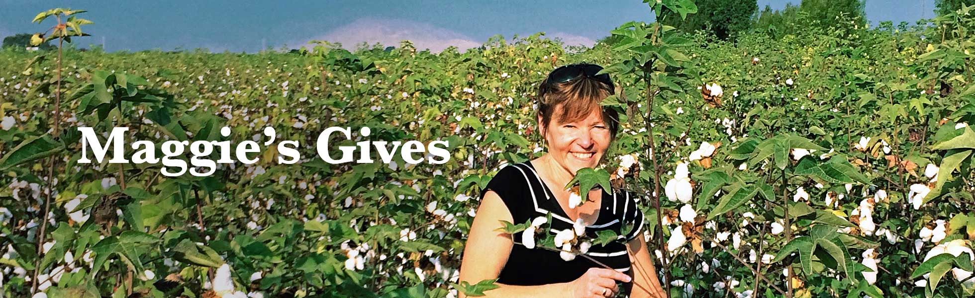 Person with short brown hair and light skin standing in a cotton field. Text next to them reads: Maggie’s Gives.