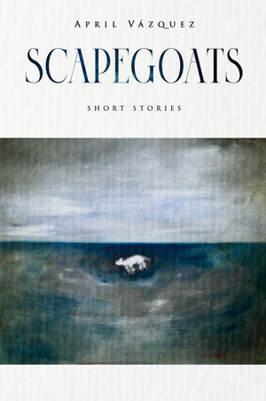 Scapegoats by April Vazquez