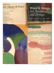 Word and Image: Art, Books, and Design From The National Art Library at the Victoria and Albert Museum, edited by Rowan Watson, Elizabeth James and Julius Bryant 