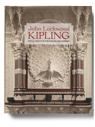 John Lockwood Kipling: Arts & Crafts in the Punjab and London, edited by Julius Bryant and Susan Weber
