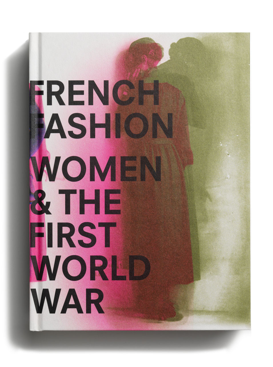French Fashion, Women, and the First World War, edited by French Fashion, Women, and the First World War, edited by