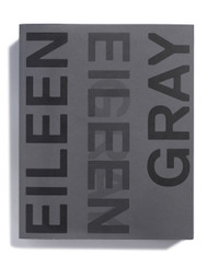 Eileen Gray, edited by Cloé Pitiot and Nina Stritzler-Levine