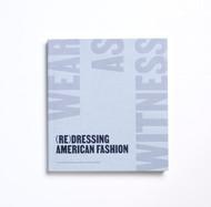 (Re)Dressing American Fashion: Wear as Witness