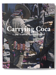 Carrying Coca: 1,500 Years of Andean Chuspas, by Nicola Sharratt