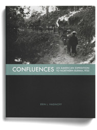 Confluences: An American Expedition to Northern Burma 1935, by Erin L. Hasinoff‬
