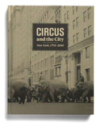 Circus and the City: New York, 1793-2010, by Matthew Wittmann