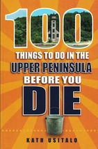 100 Things To Do In The Upper Peninsula Before You Die