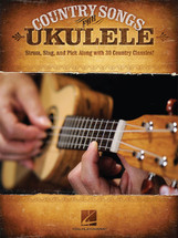 Country Songs for Ukulele - Strum, Sing, and Pick Along with 30 Classics
